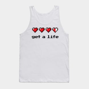 Get a life Tank Top